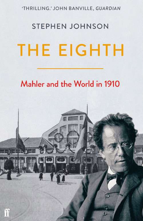 Book cover of The Eighth: Mahler and the World in 1910 (Main)