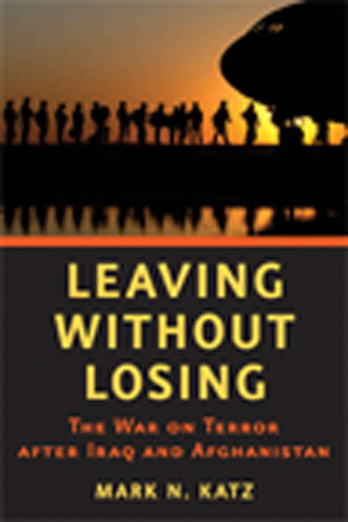 Book cover of Leaving without Losing: The War on Terror after Iraq and Afghanistan