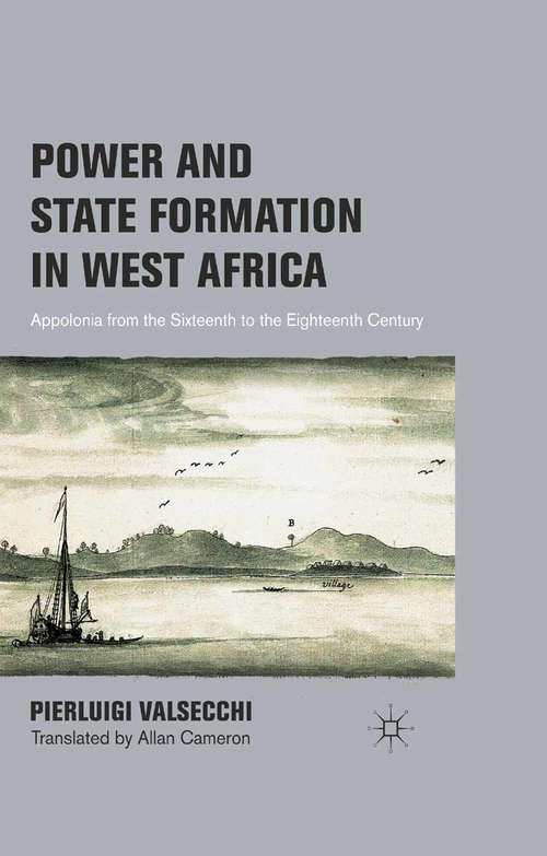 Book cover of Power and State Formation in West Africa: Appolonia from the Sixteenth to the Eighteenth Century (2011)