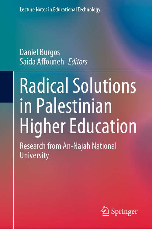 Book cover of Radical Solutions in Palestinian Higher Education: Research from An-Najah National University (1st ed. 2022) (Lecture Notes in Educational Technology)