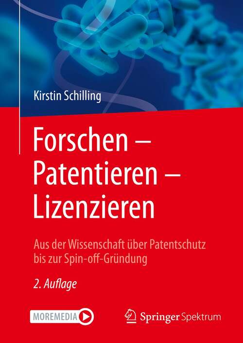 Book cover of Forschen – Patentieren – Lizenzieren: Aus der Wissenschaft über Patentschutz bis zur Spin-off-Gründung (2. Aufl. 2022)