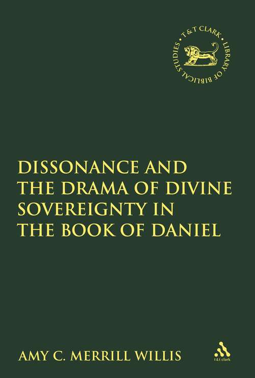 Book cover of Dissonance and the Drama of Divine Sovereignty in the Book of Daniel (The Library of Hebrew Bible/Old Testament Studies)