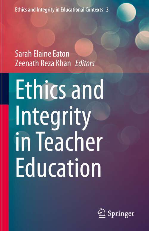 Book cover of Ethics and Integrity in Teacher Education (1st ed. 2022) (Ethics and Integrity in Educational Contexts #3)