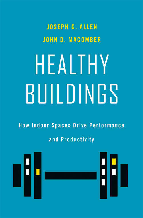 Book cover of Healthy Buildings: How Indoor Spaces Drive Performance and Productivity