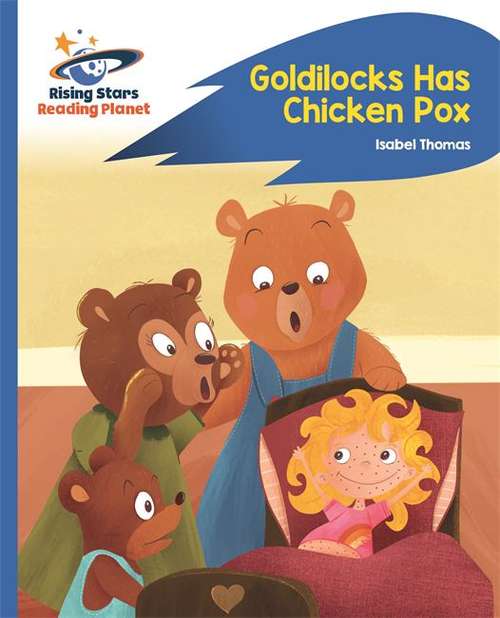 Book cover of Reading Planet - Goldilocks Has Chicken Pox - Blue: Rocket Phonics (Rising Stars Reading Planet (PDF))