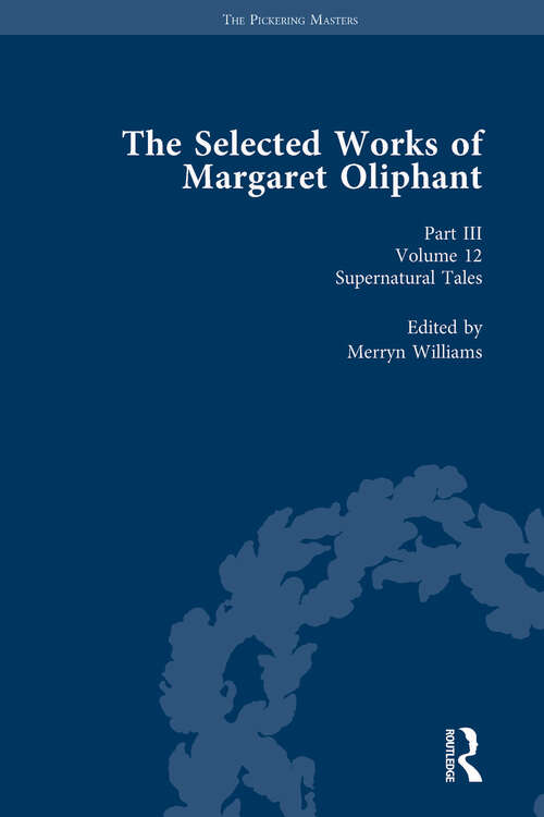 Book cover of The Selected Works of Margaret Oliphant, Part III Volume 12: Supernatural Tales