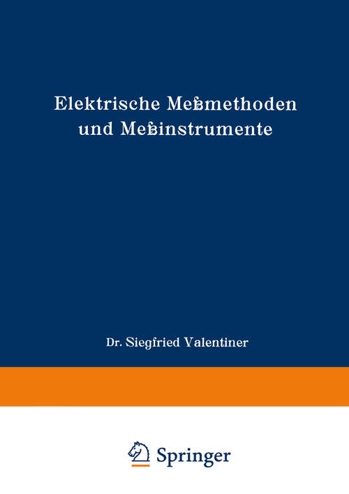 Book cover of Elektrische Meßmethoden und Meßinstrumente: Ein Hilfsbuch zum Gebrauch bei einfachen elektrischen Arbeiten im Laboratorium (1930) (Die Wissenschaft #82)