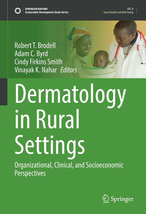 Book cover of Dermatology in Rural Settings: Organizational, Clinical, and Socioeconomic Perspectives (1st ed. 2021) (Sustainable Development Goals Series)