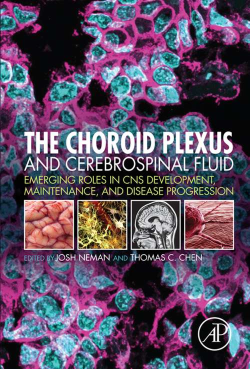 Book cover of The Choroid Plexus and Cerebrospinal Fluid: Emerging Roles in CNS Development, Maintenance, and Disease Progression