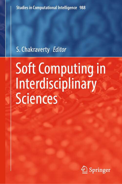 Book cover of Soft Computing in Interdisciplinary Sciences (1st ed. 2022) (Studies in Computational Intelligence #988)