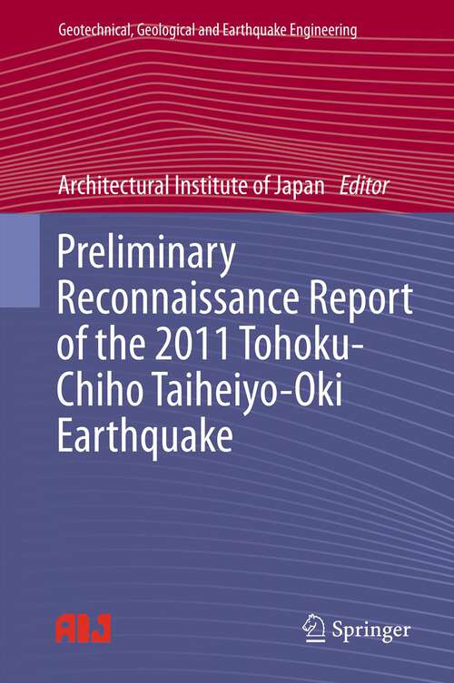 Book cover of Preliminary Reconnaissance Report of the 2011 Tohoku-Chiho Taiheiyo-Oki Earthquake (2012) (Geotechnical, Geological and Earthquake Engineering #23)