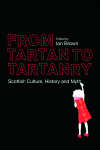 Book cover of From Tartan to Tartanry: Scottish Culture, History and Myth