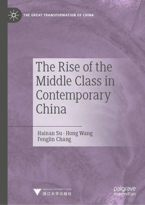 Book cover of The Rise of the Middle Class in Contemporary China (1st ed. 2022) (The Great Transformation of China)