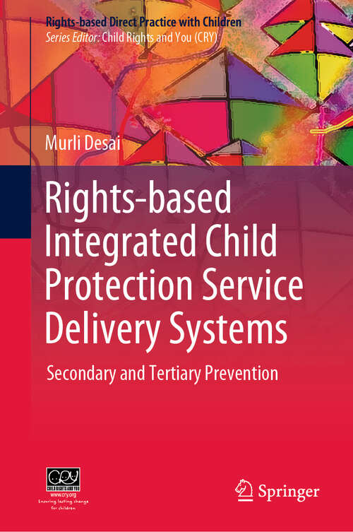 Book cover of Rights-based Integrated Child Protection Service Delivery Systems: Secondary and Tertiary Prevention (1st ed. 2020) (Rights-based Direct Practice with Children)
