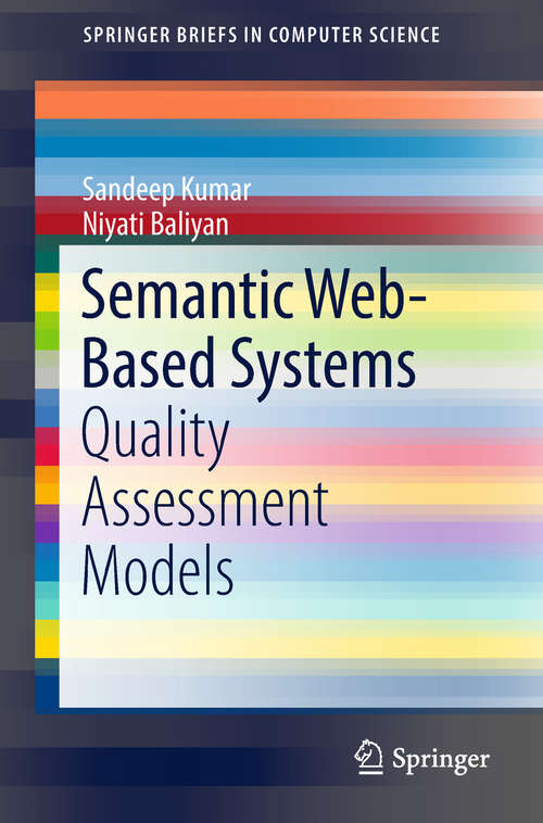 Book cover of Semantic Web-Based Systems: Quality Assessment Models (1st ed. 2018) (SpringerBriefs in Computer Science)