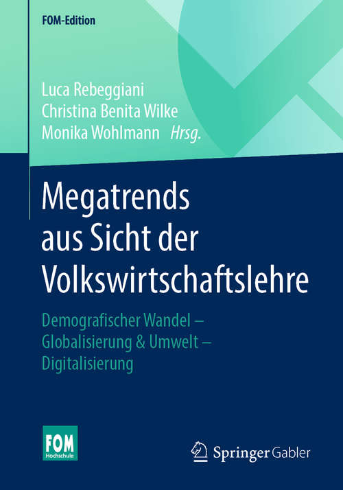 Book cover of Megatrends aus Sicht der Volkswirtschaftslehre: Demografischer Wandel – Globalisierung & Umwelt – Digitalisierung (1. Aufl. 2020) (FOM-Edition)