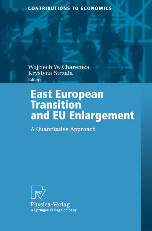 Book cover of East European Transition and EU Enlargement: A Quantitative Approach (2002) (Contributions to Economics)