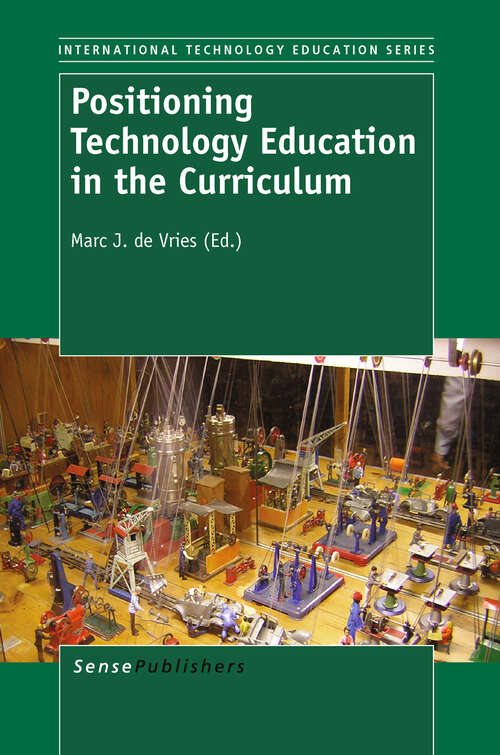 Book cover of Positioning Technology Education in the  Curriculum (2011) (INTERNATIONAL TECHNOLOGY EDUCATION SERIES #8)