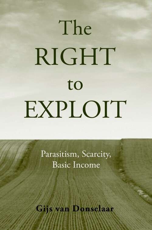 Book cover of The Right to Exploit: Parasitism, Scarcity, and Basic Income