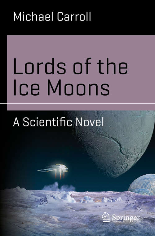 Book cover of Lords of the Ice Moons: A Scientific Novel (1st ed. 2018) (Science and Fiction)