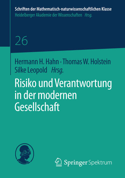 Book cover of Risiko und Verantwortung in der modernen Gesellschaft (2014) (Schriften der Mathematisch-naturwissenschaftlichen Klasse #26)