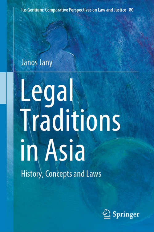 Book cover of Legal Traditions in Asia: History, Concepts and Laws (1st ed. 2020) (Ius Gentium: Comparative Perspectives on Law and Justice #80)