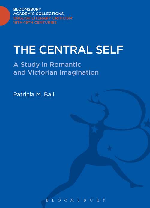 Book cover of The Central Self: A Study in Romantic and Victorian Imagination (Bloomsbury Academic Collections: English Literary Criticism)