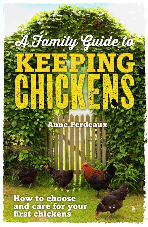 Book cover of A Family Guide To Keeping Chickens: How to choose and care for your first chickens (2)