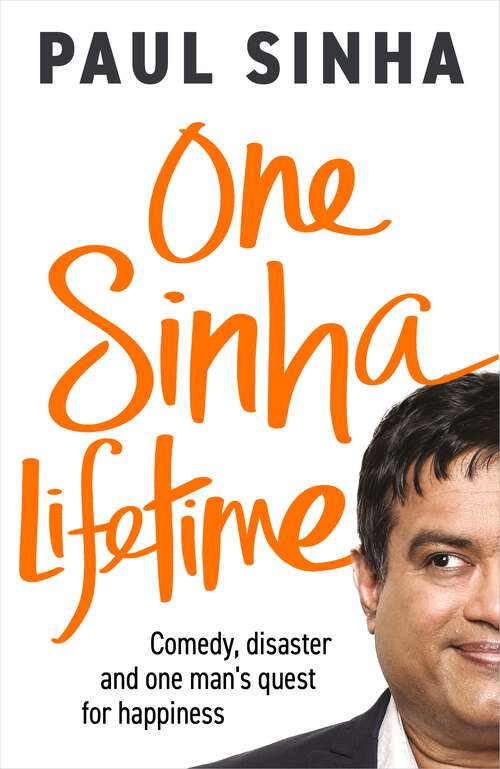 Book cover of One Sinha Lifetime: Comedy, disaster and one man’s quest for happiness