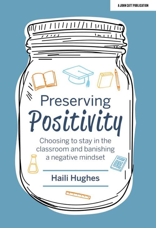 Book cover of Preserving Positivity: Choosing to stay in the classroom and banishing a negative mindset