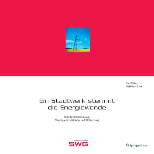 Book cover of Ein Stadtwerk stemmt die Energiewende: Standortbestimmung, Strategieentwicklung und Umsetzung (2014)