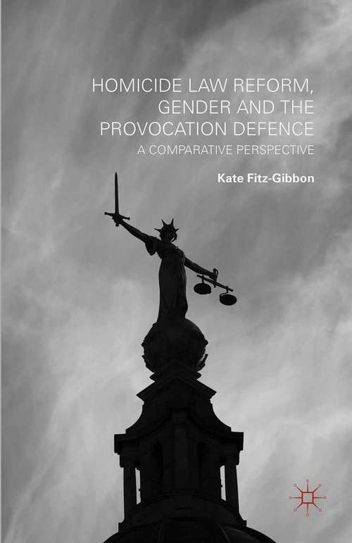 Book cover of Homicide Law Reform, Gender and the Provocation Defence: A Comparative Perspective (2014)