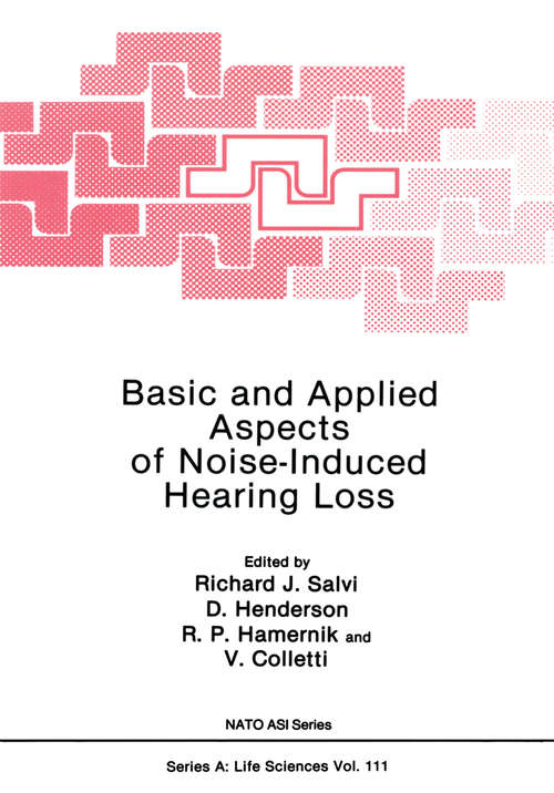 Book cover of Basic and Applied Aspects of Noise-Induced Hearing Loss (1986) (Nato Science Series A: #111)