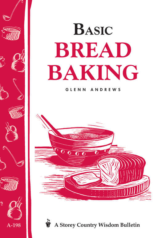 Book cover of Basic Bread Baking: Storey's Country Wisdom Bulletin A-198 (Storey Country Wisdom Bulletin)