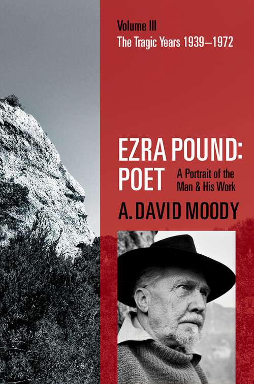 Book cover of Ezra Pound: Volume III: The Tragic Years 1939-1972