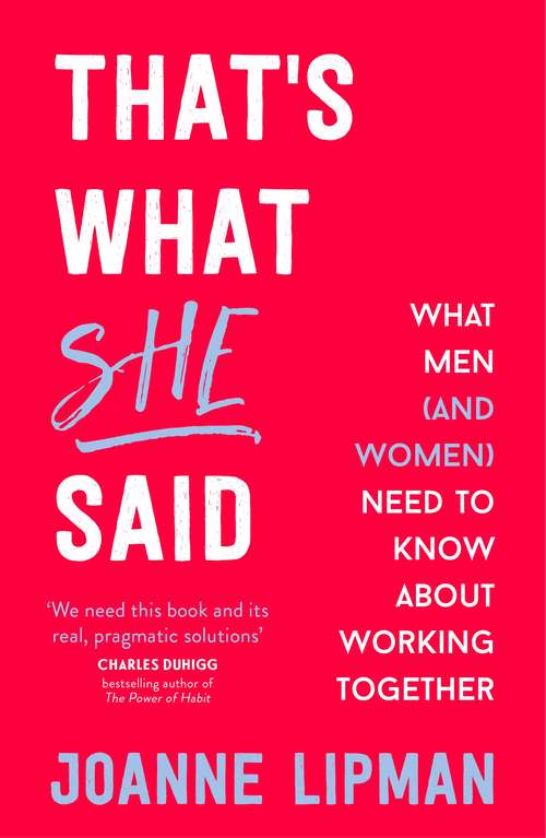 Book cover of That's What She Said: What Men Need to Know (and Women Need to Tell Them) About Working Together