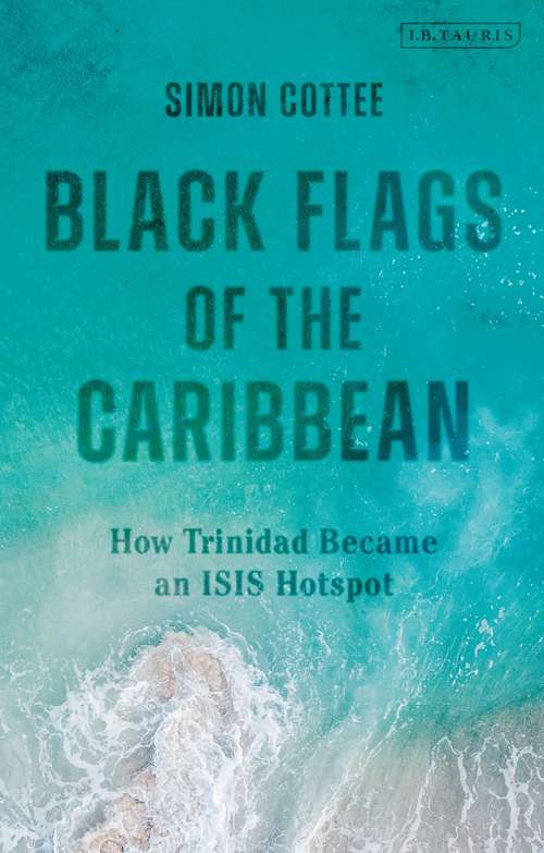 Book cover of Black Flags of the Caribbean: How Trinidad Became an ISIS Hotspot