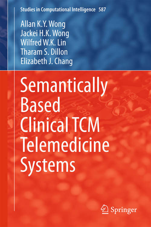 Book cover of Semantically Based Clinical TCM Telemedicine Systems (2015) (Studies in Computational Intelligence #587)