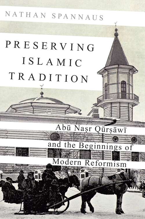 Book cover of Preserving Islamic Tradition: Abu Nasr Qursawi and the Beginnings of Modern Reformism