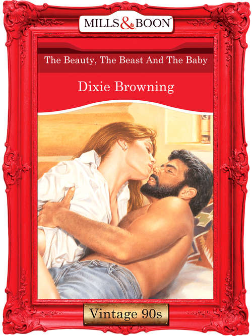 Book cover of The Beauty, The Beast And The Baby (ePub First edition) (Mills And Boon Vintage Desire Ser. #985)
