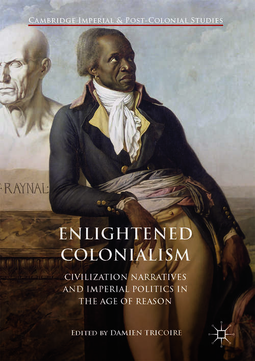 Book cover of Enlightened Colonialism: Civilization Narratives and Imperial Politics in the Age of Reaso (PDF)