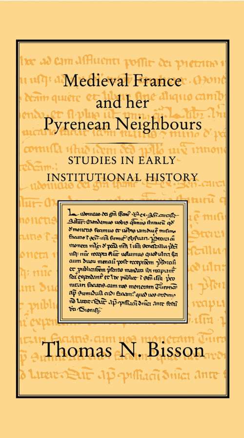 Book cover of Medieval France and her Pyrenean Neighbours: Studies in Early Institutional History