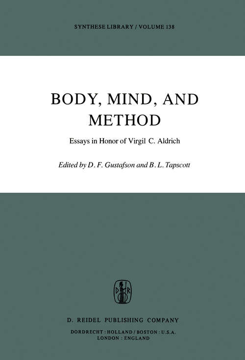 Book cover of Body, Mind, and Method: Essays in Honor of Virgil C. Aldrich (1979) (Synthese Library #138)