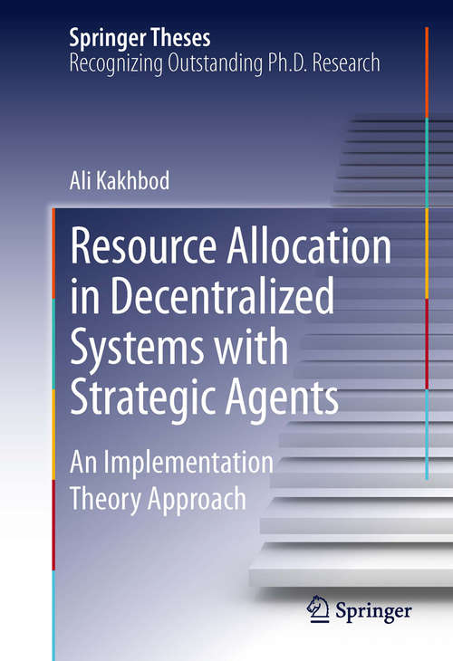 Book cover of Resource Allocation in Decentralized Systems with Strategic Agents: An Implementation Theory Approach (2013) (Springer Theses)