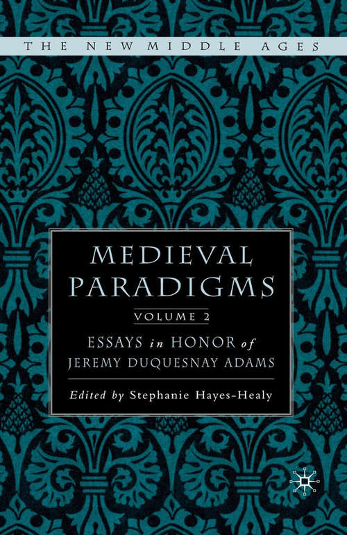 Book cover of Medieval Paradigms: Essays in Honor of Jeremy duQuesnay Adams (1st ed. 2005) (The New Middle Ages)