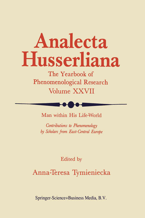 Book cover of Man within His Life-World: Contributions to Phenomenology by Scholars from East-Central Europe (1989) (Analecta Husserliana #27)