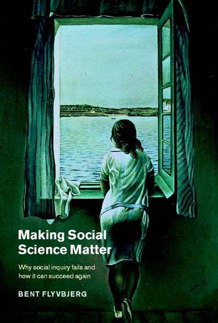 Book cover of Making Social Science Matter: Why Social Inquiry Fails And How It Can Succeed Again