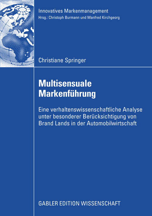 Book cover of Multisensuale Markenführung: Eine verhaltenswissenschaftliche Analyse unter besonderer Berücksichtigung von Brand Lands in der Automobilwirtschaft (2008) (Innovatives Markenmanagement)