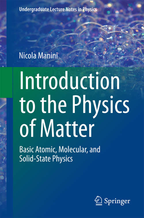 Book cover of Introduction to the Physics of Matter: Basic atomic, molecular, and solid-state physics (2014) (Undergraduate Lecture Notes in Physics)