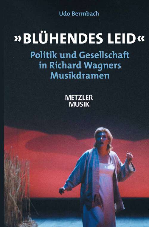 Book cover of "Blühendes Leid": Politik und Gesellschaft in Richard Wagners Musikdramen